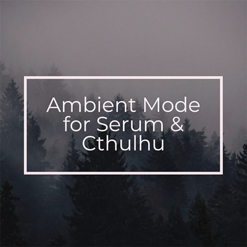 Ambient Mode For Serum Cthulhu