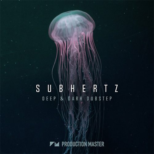 Production Master - Subhertz - Deep & Dark Dubstep