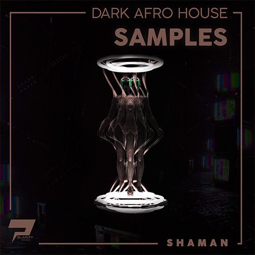Polarity Studio - Shaman [Dark Afro House Samples]