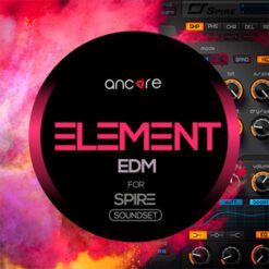 Ancore Sounds - Element EDM For Spire Vol.1