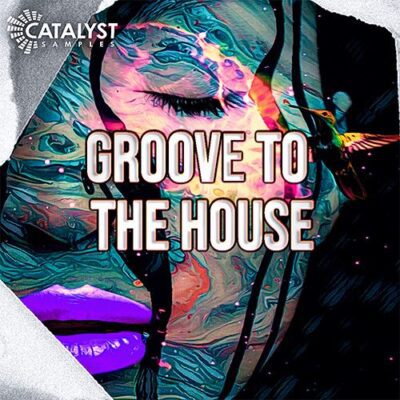 Catalyst Samples - Groove To The House