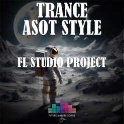 Future Makers Sound - Euphoric Trance ASOT Style [FL Studio Template]