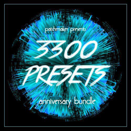 Patchmaker - 3300 Presets - Anniversary BUNDLE