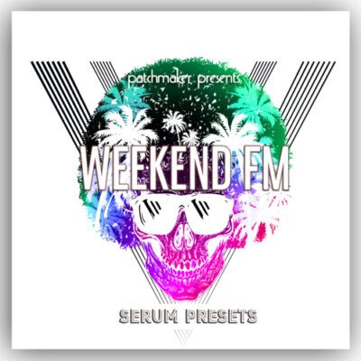 Patchmaker - Weekend FM [Serum Presets]